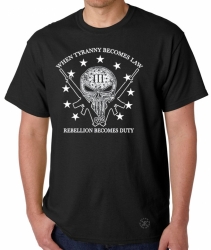 When Tyranny Becomes Law Rebellion Becomes Duty T-Shirt