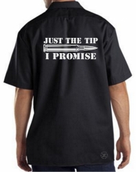 Just the Tip, I Promise Work Shirt